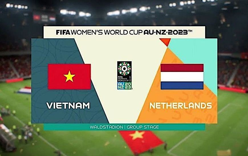 Link trực tiếp bóng đá nữ Việt Nam và Hà Lan (bảng E World Cup nữ 2023)